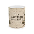 Not Everything Needs Fixing Mug | Blackbird Hollow