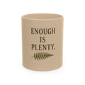 Inspirational Ceramic Mug, Enough Is Plenty Fern Design