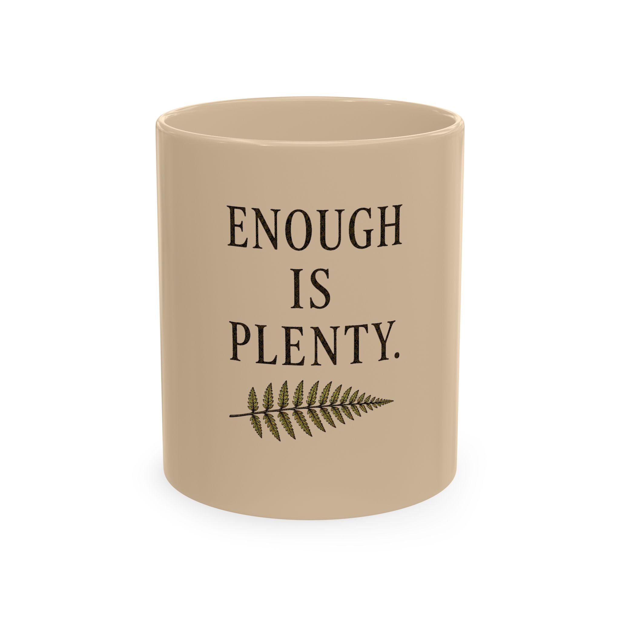 Inspirational Ceramic Mug, Enough Is Plenty Fern Design